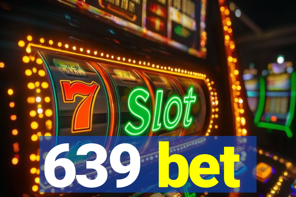 639 bet